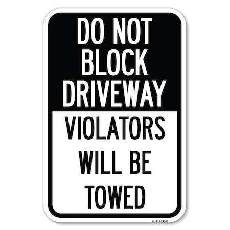 Do Not Block Driveway Violators Will Be Towed Heavy-Gauge Alum. Sign